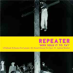 Repeater  - Who Sold It To Ya? download flac mp3