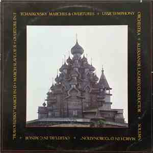 Tchaikovsky + USSR Symphony Orchestra + Aleksandr Lazarev - Marches & Overtures download flac mp3
