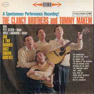 The Clancy Brothers & Tommy Makem With Pete Seeger, Bruce Langhorne - A Spontaneous Performance Recording! The Clancy Brothers And Tommy Makem download flac mp3
