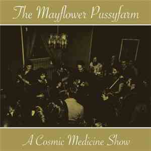 The Mayflower Pussyfarm - A Cosmic Medicine Show download flac mp3