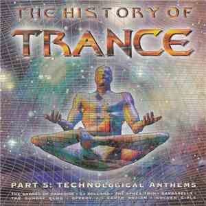 Various - The History Of Trance Part 5: Technological Anthems download flac mp3