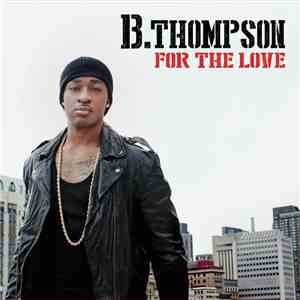 B. Thompson - For The Love download flac mp3