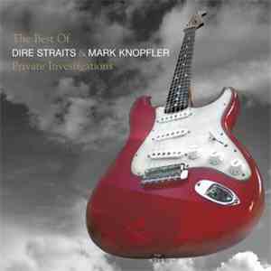 Dire Straits & Mark Knopfler - The Best Of Dire Straits & Mark Knopfler - Private Investigations download flac mp3
