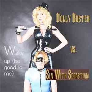 Dolly Buster vs. Sin With Sebastian - Wake Up (Be Good To Me) download flac mp3