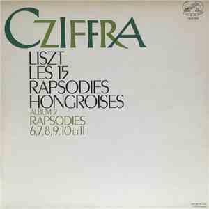 Franz Liszt Liszt Cziffra - Les 15 Rapsodies Hongroises - Album 2- Rapsodies 6, 7, 8, 9, 10 Et 11 download flac mp3