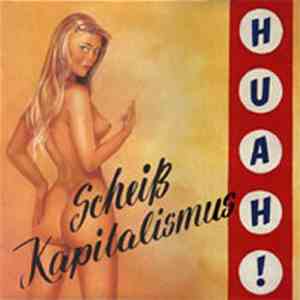 Huah! - Scheiß Kapitalismus download flac mp3
