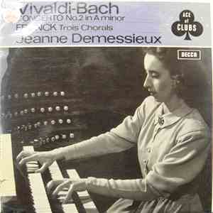 Jeanne Demessieux - Vivaldi-Bach: Concerto N0. 2 in A Minor (BWV 593); Franck: Three Chorales download flac mp3