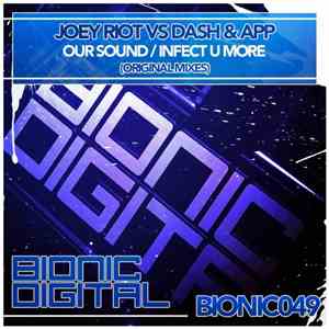 Joey Riot Vs Dash & App - Our Sound / Infect U More flac mp3 download