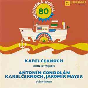 Karel Černoch, Antonín Gondolán, Jaromír Mayer - Oheň Jsi, Tak Hřej / Deštivé Ráno download flac mp3