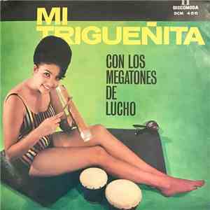 Los Megatones De Lucho - Mi Trigueñita download flac mp3