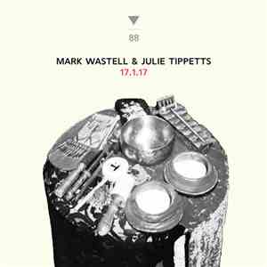 Mark Wastell, Julie Tippetts - 17.1.17 download flac mp3