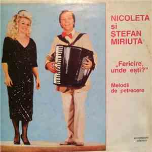 Nicoleta și Ștefan Miriuță - Fericire Unde Ești? (Melodii De Petrecere) download flac mp3