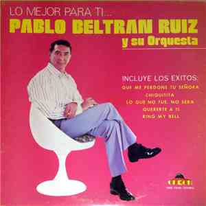 Pablo Beltran Ruiz Y Su Orquesta - Lo Mejor Para Ti... download flac mp3