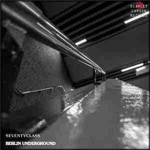 Seventyclass - Berlin Underground flac mp3 download