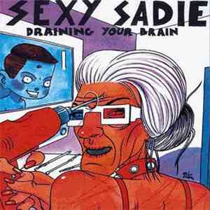 Sexy Sadie  - Draining Your Brain download flac mp3