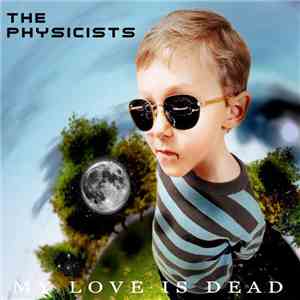 The Physicists  - My Love Is Dead download flac mp3