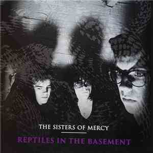 The Sisters Of Mercy - Reptiles In The Basement download flac mp3