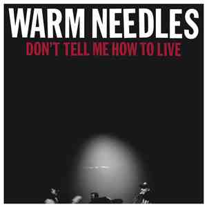 Warm Needles - Don't Tell Me How To Live download flac mp3