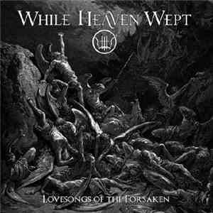 While Heaven Wept - Lovesongs Of The Forsaken download flac mp3