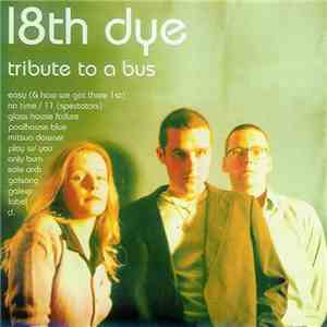 18th Dye - Tribute To A Bus download flac mp3