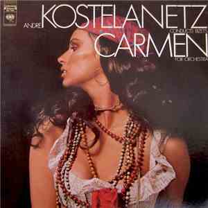 André Kostelanetz And His Orchestra - Andre Kostelanetz Conducts Bizet's Carmen For Orchestra download flac mp3