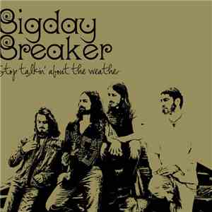 Bigday Breaker - Stop Talkin' About The Weather download flac mp3