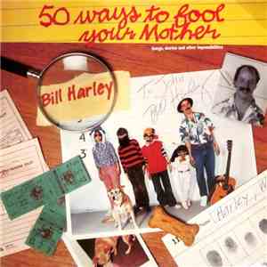 Bill Harley - 50 Ways To Fool Your Mother download flac mp3