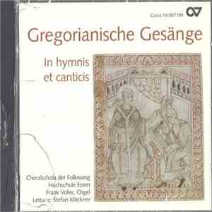Choralschola Der Folkwang Hochschule Essen, Frank Volke, Stefan Klöckner - Gregorianische Gesänge (In Hymnis et Canticis) download flac mp3