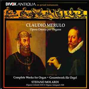Claudio Merulo, Stefano Molardi - Opera Omina Per Organo download flac mp3