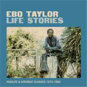 Ebo Taylor - Life Stories (Highlife & Afrobeat Classics 1973-1980) download flac mp3