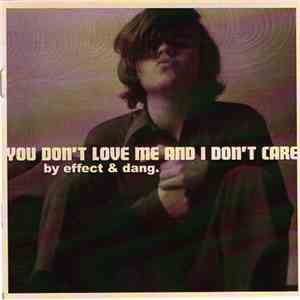 Effect  & Dang - You Don't Love Me And I Don't Care download flac mp3