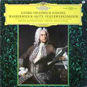 Georg Friedrich Händel - Berliner Philharmoniker · Rafael Kubelik - Wassermusik-Suite · Feuerwerksmusik download flac mp3