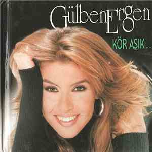 Gülben Ergen - Kör Aşık download flac mp3
