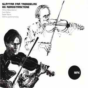 Hilmar Alexandersen, Sven Nyhus, Peder Nyhus, Glåmos Spelemannslag - Slåttar Frå Trøndelag Og Rørostraktene download flac mp3