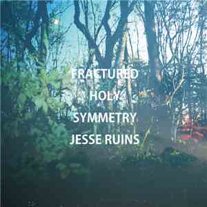 Jesse Ruins - Fractured Holy Symmetry download flac mp3