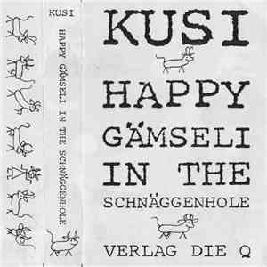 Kusi - Happy Gämseli In The Schnäggenhole download flac mp3