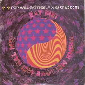 Pop Will Eat Itself - Karmadrome / Eat Me, Drink Me, Love Me, Kill Me flac mp3 download