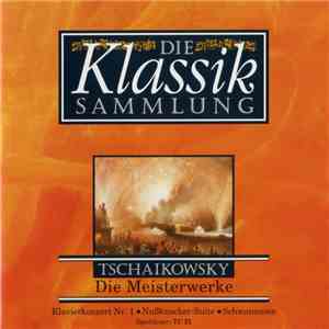 Tschaikowsky - Die Klassiksammlung 1: Tschaikowsky: Die Meisterwerke download flac mp3
