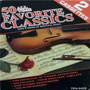 Unknown Artist - 50 All Time Favorite Classics download flac mp3