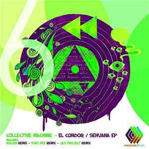 Collective Machine - El Condor / Sehuana EP download flac mp3