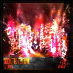 DJ Grom - Addicted To Rave download flac mp3