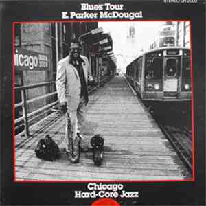 E. Parker McDougal / Chicago Hard-Core Jazz - Blues Tour download flac mp3