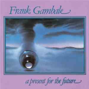 Frank Gambale - A Present For The Future download flac mp3