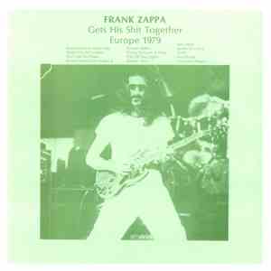 Frank Zappa - Frank Zappa Gets His Shit Together Europe 1979 download flac mp3