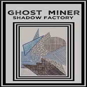 Ghost Miner - Shadow Factory download flac mp3