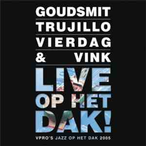 Goudsmit, Trujillo, Vierdag & Vink - Live Op Het Dak! download flac mp3