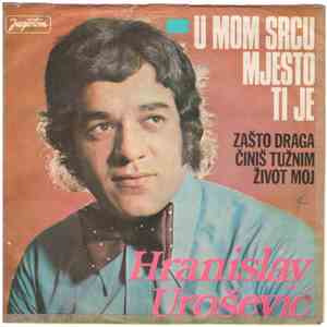 Hranislav Urošević Badža - U Mom Srcu Mjesto Ti Je / Zasto Draga Cinis Tuznim Zivot Moj download flac mp3