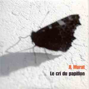 JL Murat - Le Cri Du Papillon download flac mp3