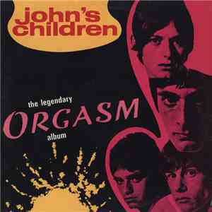John's Children - The Legendary Orgasm Album download flac mp3