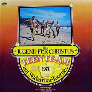 Jugend Für Christus Teen Team - Auf Südafrika-Tournee 1971 download flac mp3
